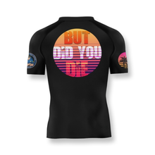 Load image into Gallery viewer, #1 Seller - Hot Item - But Did You Die Rashguard
